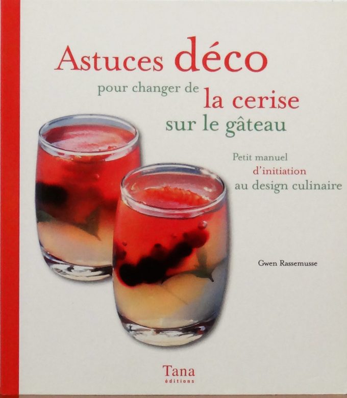 Astuces déco, pour changer de la cerise sur le gateau (Book)