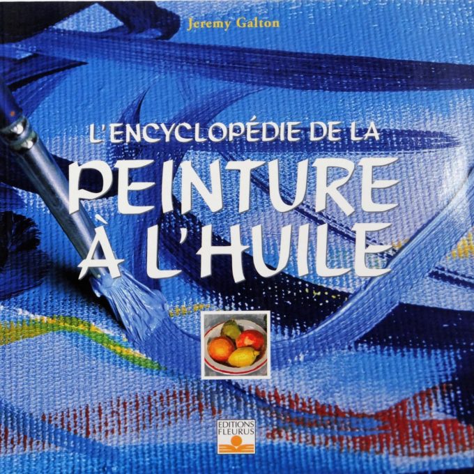 L'Encyclopédie de la peinture à l'huile (Livre)