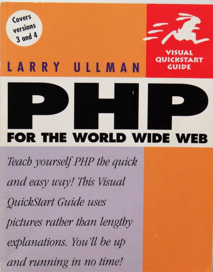 PHP for the world wide web, teach yourself PHP by Larry Ullman, the quick and easy way (book)