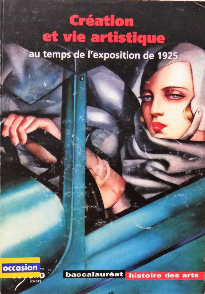 Création et vie artistique au temps de l'exposition de 1925 (Livre)