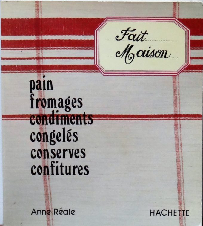 Fait maison, pain, fromages, condiments, congelés, conserves, confitures (Livre) 