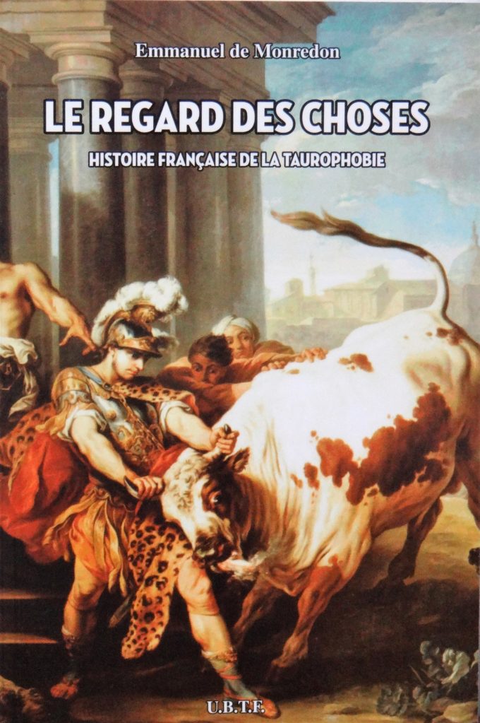 Le regard des choses, histoire francaise de la taurophobie (Livre)
