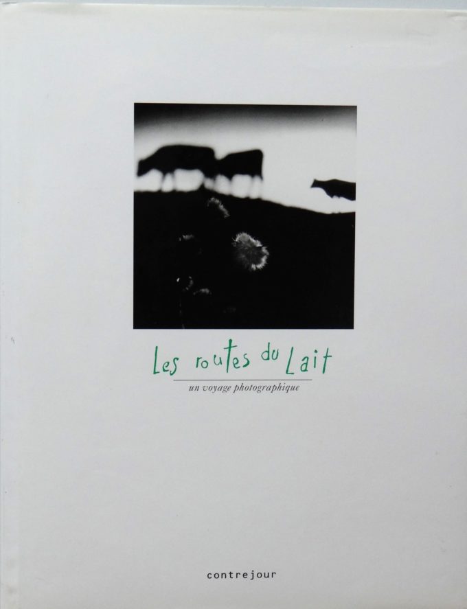 Les Routes Du Lait, Un Voyage Photographique (Book)