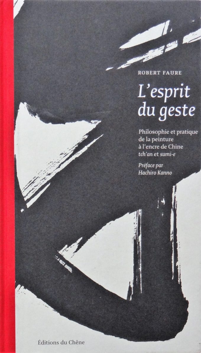 L'esprit du geste, philosophie et pratique de la peinture à l'encre de Chine (Livre)