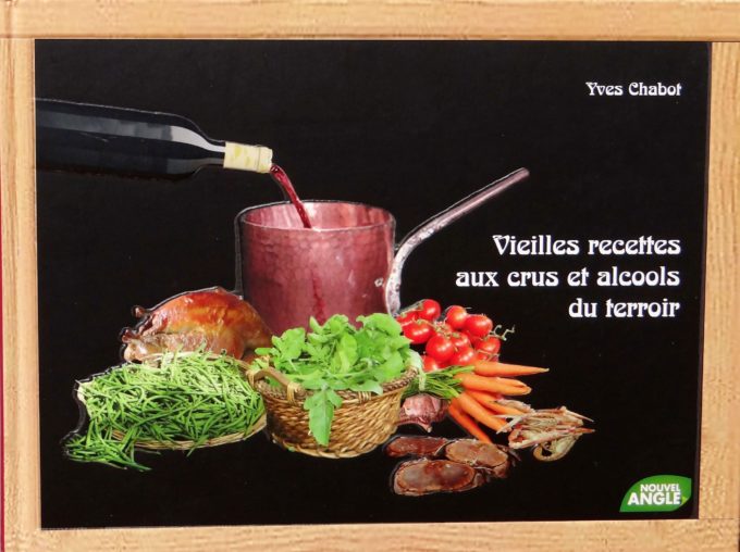 Vieilles recettes aux crus et alcools du terroir (Livre)