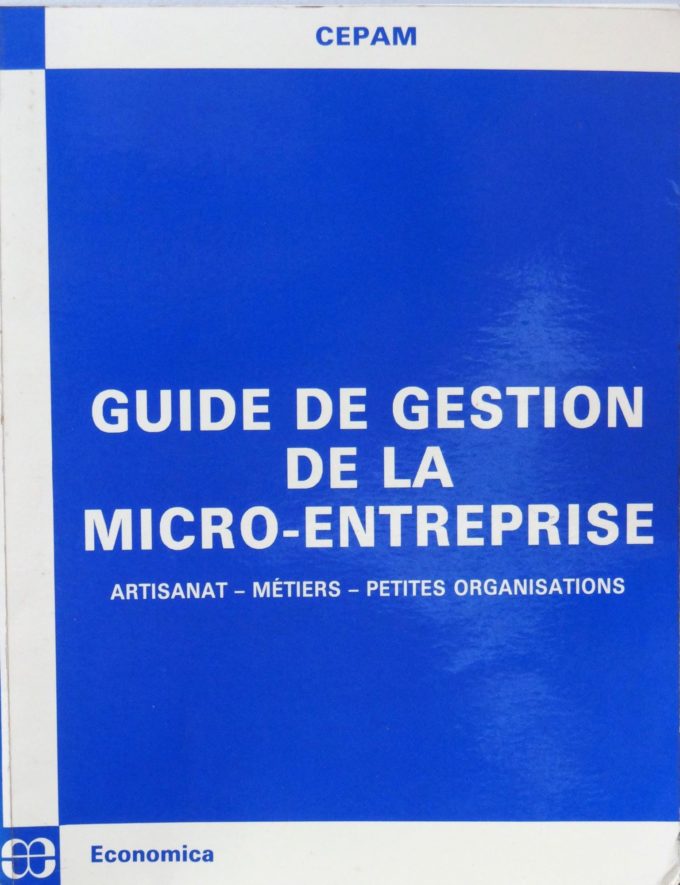 Guide de gestion de la micro-entreprise, artisanat, métiers, petites organisations (Livre)