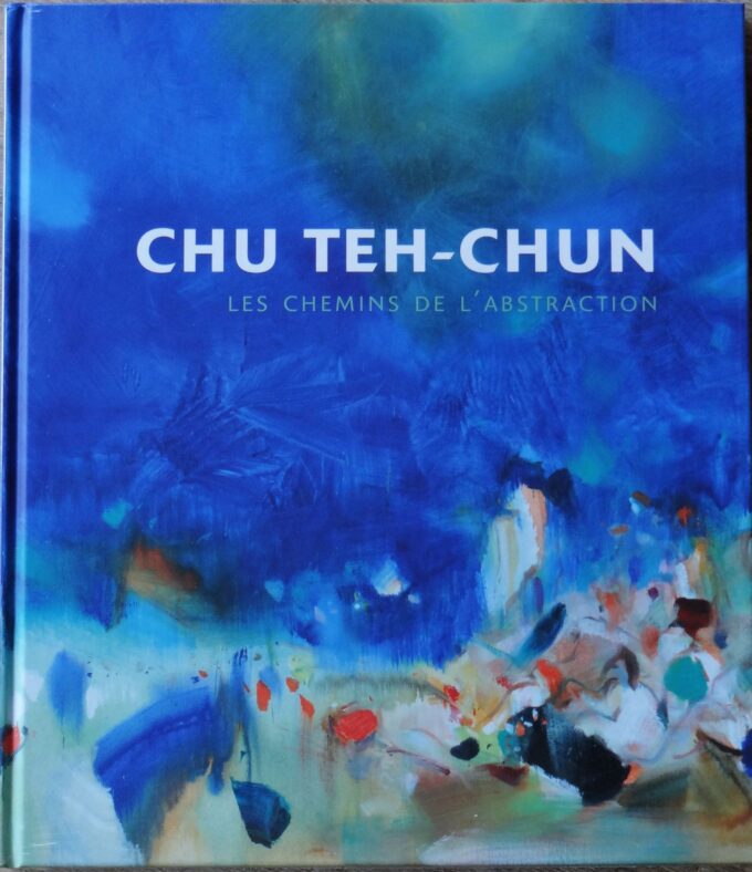 Chu Teh-Chun, les chemins de l'abstraction (book)