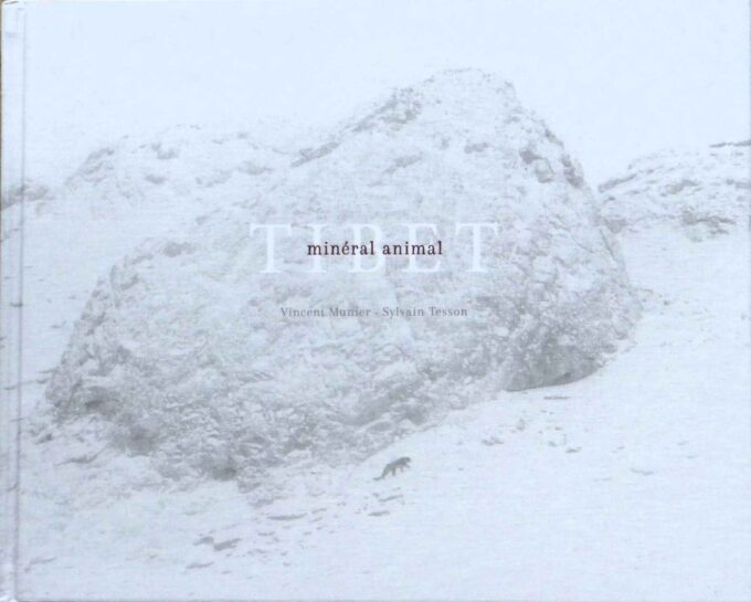 Tibet Mineral Animal, Sylvain Tesson, Vincent Munier (book)