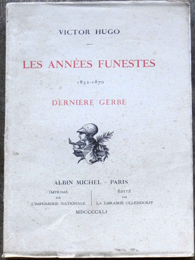 Victor Hugo, les années funestes, dernière gerbe, 1852-1870 (livre)