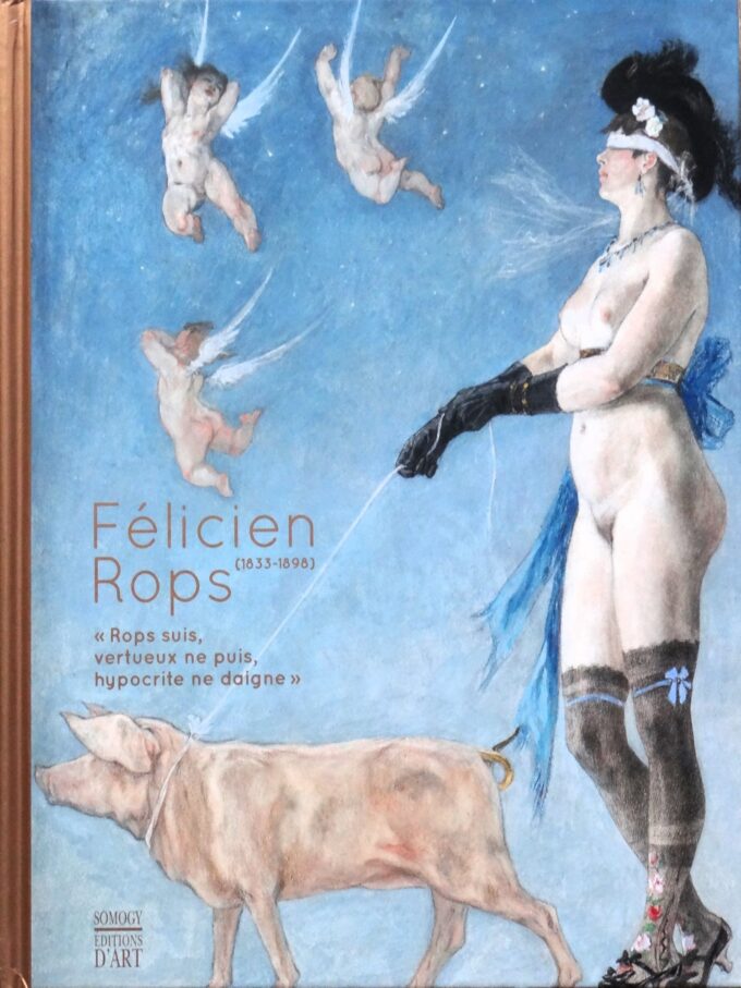 Félicien Rops, 1833-1898, Rops suis, vertueux ne puis, hypocrite ne daigne (book)