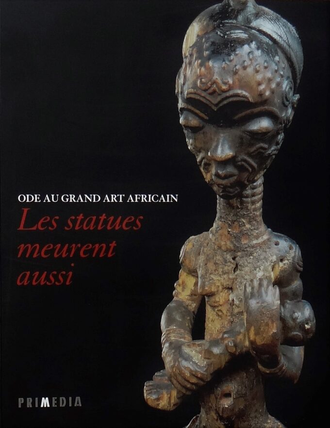 Ode au grand art Africain, les statues meurent aussi (book)