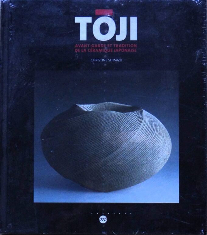 Toji, avant-garde et tradition de la céramique japonaise, Christine Shimizu (book)