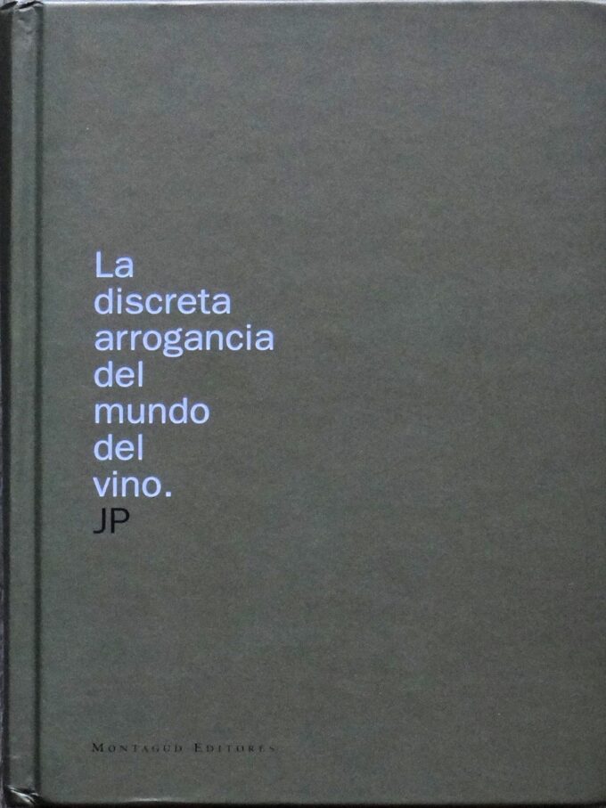 La discreta arrogancia del mundo del vino (book)