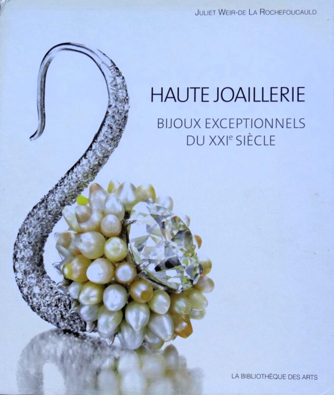Haute joaillerie, bijoux exceptionnels du XXIe siècle, Juliet Weir-de La Rochefoucauld (livre)