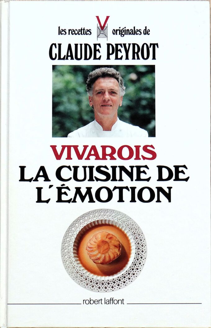 Vivarois, la cuisine de l'émotion, Claude Peyrot, French Chef (book)